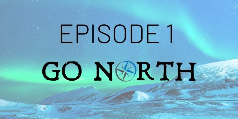go north episode 1